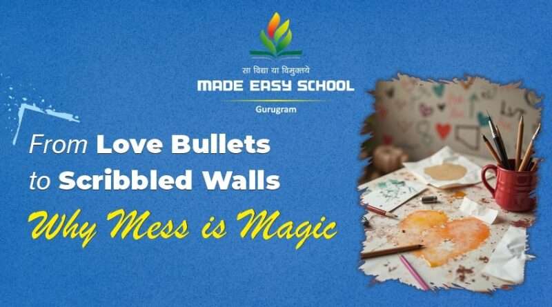 From Love Bullets to Scribbled Walls Why Mess is Magic