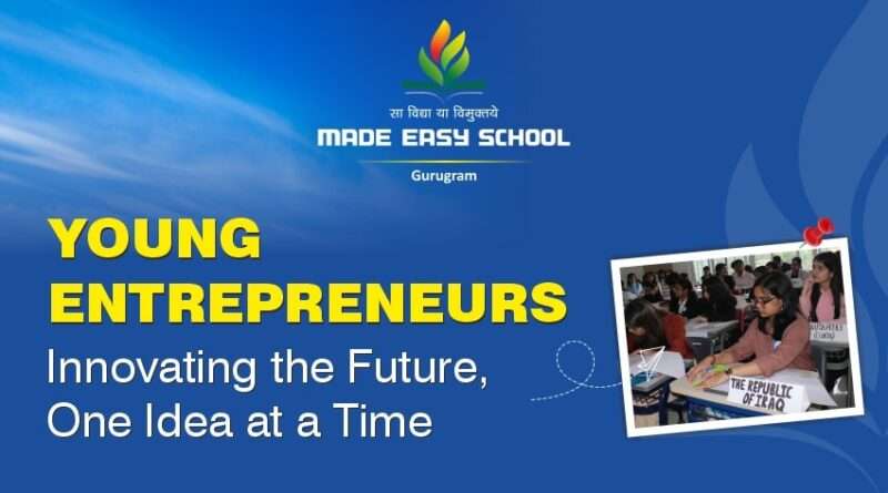 Young Entrepreneurs: Innovating the Future, One Idea at a Time